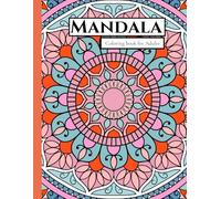 Mandala Coloring Book for Adults: Stress Relief and Relaxation with 50 Beautiful Mandala Designs for Mindfulness, Meditation, and Creativity