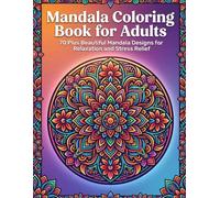 Mandala Coloring Book for Adults: Stress Relief, Relaxation and Mindfulness: 70 Plus Beautiful Mandala Designs | Floral, Geometric and Creative ... Easy to Intricate for Anxiety Relief and Calm