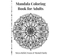 Mandala Coloring Book for Adults: Stress Relief & Relaxation | Intricate Mandalas for Mindfulness and Focus (1)
