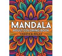 Mandala Coloring Book for Adults: Stress Relieving and Intricate Designs for Mindfulness and Relaxation
