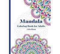 Mandala Coloring Book for Adults: Unique Mandalas to Color and Calm Your Mind