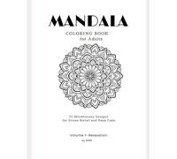 Mandala Coloring Book for Adults: Vol. 1 Relaxation: Mindfulness and Stress Relief Coloring Book with 50 Mandalas (MANDALA VOL 1 RELAXATION)