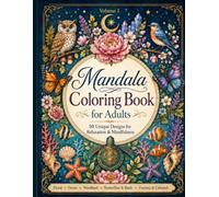 Mandala Coloring Book for Adults - Volume 1: 50 Nature-Inspired Designs for Relaxation, Creativity, and Mindfulness (Mandala Coloring Book Collection)