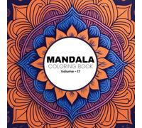 Mandala Coloring Book for Adults: Volume 17 - 30 Enchanting Designs for Serenity and Inspiration: Discover Peace and Unleash Your Creativity with 30 ... for Relaxation and Artistic Expression