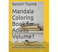 Mandala Coloring Book for Adults Volume1: 50 Intricate and Relaxing Mandala Designs for Stress Relief and Mindfulness