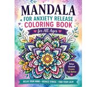 Mandala Coloring Book for Anxiety and Stress Relief: Beautiful Mandalas for Relaxation, Mindfulness, Creativity, and Calm | Coloring Book for Teens, Adults, and Seniors | Stress and Anxiety Release