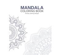Mandala Coloring Book for Anxiety Relief: Relaxing and Mindful Designs to Soothe Stress: A Beautiful Collection of Therapeutic Mandalas | Coloring Book for Teens and Adults