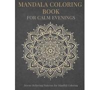 Mandala Coloring Book for Calm Evenings: Stress-Relieving Patterns for Mindful Coloring (StillHaven Studio Mandala Collection)