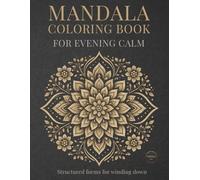 Mandala Coloring Book for Evening Calm: Mindful Mandalas for Calm, Relaxation, and Balance (StillHaven Studio Mandalas - Normal Series)