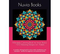 Mandala Coloring Book for Inner Peace - 100 Relaxing Designs for Adults: A creative coloring book for stress relief, mindfulness and relaxation - perfect for beginners and advanced artists