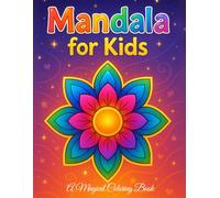 Mandala Coloring Book for Kids: 50 Fun and Easy Mandalas | Bold Lines, Big Shapes, and Simple Designs for All Ages to Relax, Focus, and Enjoy Creative Fun