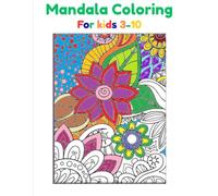 Mandala Coloring Book for Kids Ages 3-10: Fun, Easy, and Relaxing Geometric & Floral Patterns for Mindful Play, Creativity, and Fine Motor Skills (Printable Worksheet Style Set)