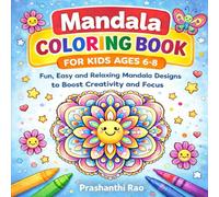 Mandala Coloring Book for Kids Ages 6-8: Fun, Easy and Relaxing Mandala Designs to Boost Creativity and Focus