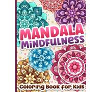 Mandala Coloring Book for Kids Ages 8-12: Easy and Simple Mindfulness Patterns for Girls