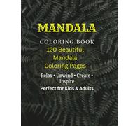 Mandala Coloring Book for Kids, Teens & Adults: 120 Beautiful Mandala Designs for Relaxation, Mindfulness, Creativity, and Stress Relief