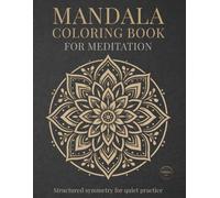Mandala Coloring Book for Meditation: Mindful Mandalas for Calm, Relaxation, and Balance (Stillhaven Relaxing Mandalas Collection)