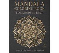 Mandala Coloring Book for Mindful Rest: Mindful Mandalas for Calm, Relaxation, and Balance (Stillhaven Relaxing Mandalas Collection)