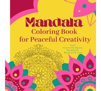 MANDALA COLORING BOOK FOR PEACEFUL CREATIVITY: Relaxing Mandala and Pattern Designs for Stress Relief, Mindfulness and Peaceful Creativity