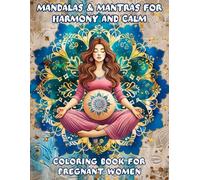 Mandala Coloring Book for Pregnant Women: Pregnancy Mandala Coloring Book Relaxing Mandalas and Mantras for Calm, Mindfulness, and Inner Balance