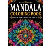 Mandala Coloring Book: For Relaxation and Stress Relief: Beautiful Mandalas for a Peaceful Mind