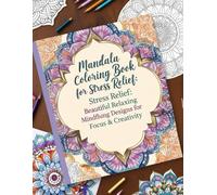 Mandala Coloring Book for Stress Relief: Beautiful Relaxing Designs for Mindfulness, Focus & Creativity, Premium Quality: Intricate Mandalas to Calm ... & Beginners (Mandala Magic Coloring Series)