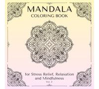 Mandala Coloring Book for Stress Relief, Relaxation and Mindfulness: Anti-Stress Coloring Book for Adults with Beautiful Aesthetic Patterns Vol. 2