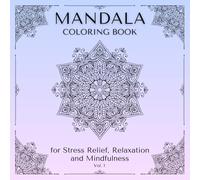 Mandala Coloring Book for Stress Relief, Relaxation and Mindfulness: Anti-Stress Coloring Book for Adults with Beautiful Aesthetic Patterns Vol. 1