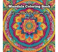 Mandala coloring book for Teenagers, adults and seniors: Let your creativity flow and mind be relaxed.