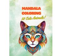 Mandala Coloring Book for Teens and Adults: Stress-Relief Designs for Relaxation and Creativity (50 Cute Animals)