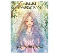 Mandala Coloring Book. Girl In The Forest: Mandala Coloring Book for Kids And Adult. Healing Coloring Book.