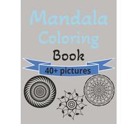 Mandala Coloring Book: Mandal Coloring Book for Adults and Teens| 8.5 x 11| Adult and Teen Mandala coloring pictures, 40+ random photos to color, hours of fun for anyone