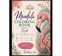 Mandala Coloring Book: Over 30 beautiful Mandala Birds designs to color and featuring full-color inspiration pages for mindfulness