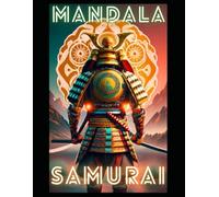 MANDALA COLORING BOOK: SAMURAI: Samurai mandalas: A journey to the heart of Japanese culture