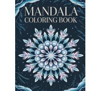 Mandala Coloring Book: Unique Circular Art with Flower & Floral Elements for Adults to Achieve Deep Relaxation and Serenity