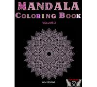 Mandala Coloring Book Volume 3: 60+ Intricate Designs for Stress Relief and Mindful Relaxation