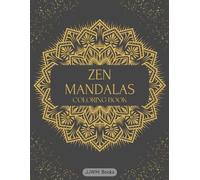 Mandala Coloring Book: Zen Mandalas Coloring Book for Adults, Teens and whoever wants to have some relaxing time! / 8.5x11 inches / Perfect for Gifts, Holidays and More!