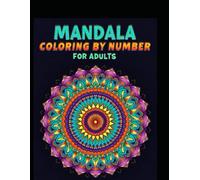 Mandala Coloring by Number for Adults: Relaxing Stress-Relief Patterns, Mindfulness Pages, and Easy Color Guide ,Color by numbers for adults ,(5___18+)