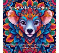 Mandala Coloring: Explore the Animal Kingdom: A Journey Through Colorful Creatures
