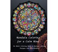 Mandala Coloring for a Calm Mind: An Adult Coloring Book to Release Anxiety, Fatigue, and Overthinking
