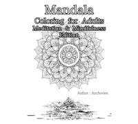 Mandala Coloring for Adults: Meditation & Mindfulness Edition: A Journey Through Feelings and Radiance