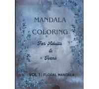 mandala coloring for Adults & Teens: 30 Floral Mandalas to Soothe Your Mind, Spark Creativity & Relieve Stress - Volume 1