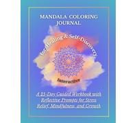 Mandala Coloring Journal for Healing & Self-Discovery: 21 day Guided Workbook with Reflective Prompts for Stress Relief, Mindfulness, and Growth