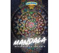 Mandala Coloring Magic: A Beginner to Advanced Coloring Journey: Mandala Coloring Book