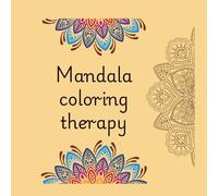 Mandala Coloring Therapy: Stress Relief Coloring Book for Adults | Relaxing Mandalas for Mindfulness, Meditation & Anxiety Relief