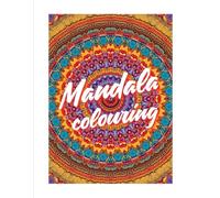 Mandala colouring: A stress relieving mandala colouring book