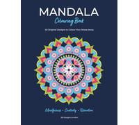 Mandala Colouring Book: 40 Original Designs to Colour Your Stress Away
