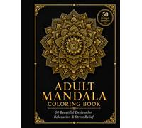 Mandala Colouring Book: 50 Beautiful Mandala Designs for Adults, Beginners and Relaxation Through Mindful Colouring