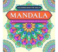 Mandala: Colouring Book For Adults: 30 Intricate Mandala Designs For Calming and Relaxation