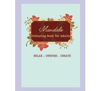 Mandala Colouring Book for Adults: Relax . Unwind . Create (Art for Adults)
