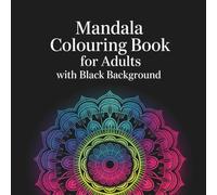 Mandala Colouring Book for Adults with Black Background: Stress Relieving Relaxation Designs | Beautiful Intricate Patterns for Mindfulness, Anxiety Relief & Inner Peace (Mindful Mandala Art Series)